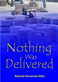 Cover image for Nothing Was Delivered