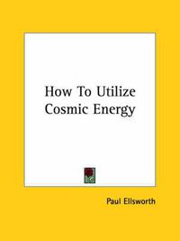 Cover image for How To Utilize Cosmic Energy