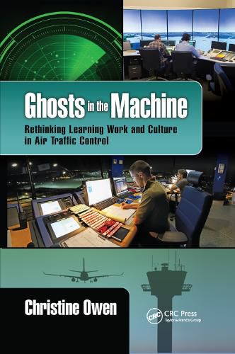 Cover image for Ghosts in the Machine: Rethinking Learning Work and Culture in Air Traffic Control