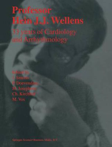Cover image for Professor Hein J.J. Wellens: 33 Years of Cardiology and Arrhythmology: 33 Years of Cardiology and Arrhythmology