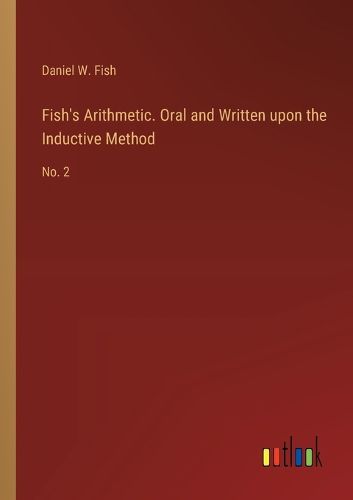 Fish's Arithmetic. Oral and Written upon the Inductive Method