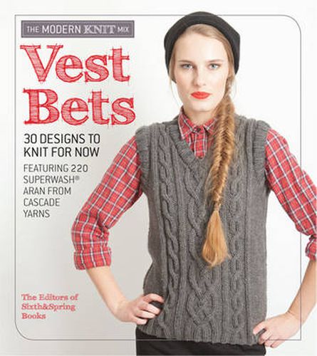 Cover image for Vest Bets: 30 Designs to Knit for Now Featuring 220 Superwash (R) Aran from Cascade Yarns