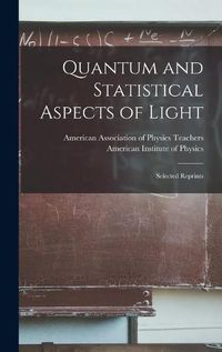 Cover image for Quantum and Statistical Aspects of Light; Selected Reprints