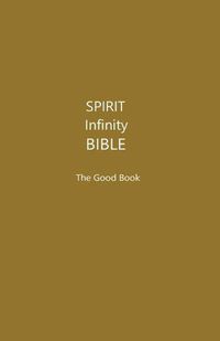 Cover image for The Spirit Infinity Bible: The Good Book