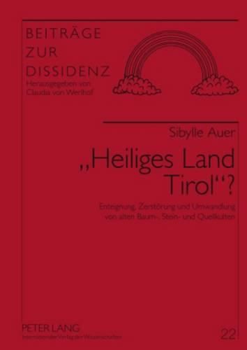 Cover image for Heiliges Land Tirol ?: Enteignung, Zerstoerung Und Umwandlung Von Alten Baum-, Stein- Und Quellkulten- Sakrale Spuren in Der Landschaft