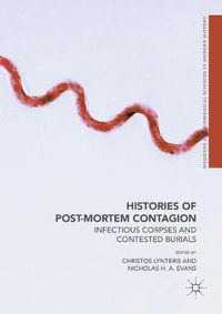Cover image for Histories of Post-Mortem Contagion: Infectious Corpses and Contested Burials