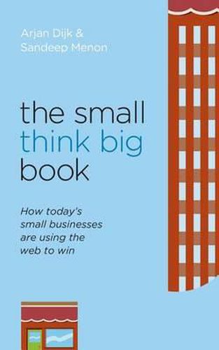 Cover image for The Small Think Big Book: How today's small businesses are using the web to win