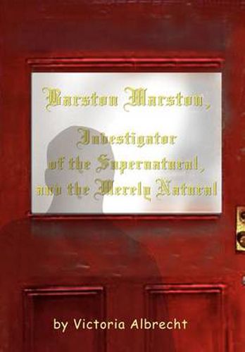 Cover image for Barston Marston, Investigator of the Super Natural, and the Merely Natural