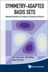 Cover image for Symmetry-adapted Basis Sets: Automatic Generation For Problems In Chemistry And Physics