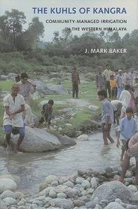 Cover image for The Kuhls of Kangra: Community-Managed Irrigation in the Western Himalaya