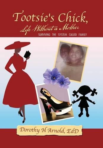 Cover image for Tootsie's Chick, Life Without a Mother: Surviving the System Called Family