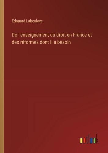 Cover image for De l'enseignement du droit en France et des reformes dont il a besoin