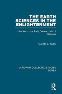 Cover image for The Earth Sciences in the Enlightenment: Studies on the Early Development of Geology