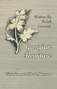 Cover image for Georgian Furniture - Victoria and Albert Museum