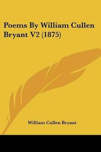 Cover image for Poems by William Cullen Bryant V2 (1875)