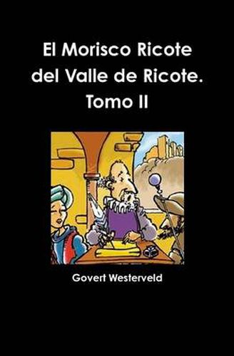 El Morisco Ricote Del Valle De Ricote. Tomo II