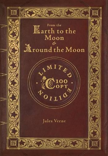 Cover image for From the Earth to the Moon and Around the Moon (100 Copy Limited Edition)