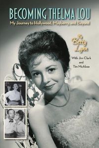 Cover image for Becoming Thelma Lou - My Journey to Hollywood, Mayberry, and Beyond