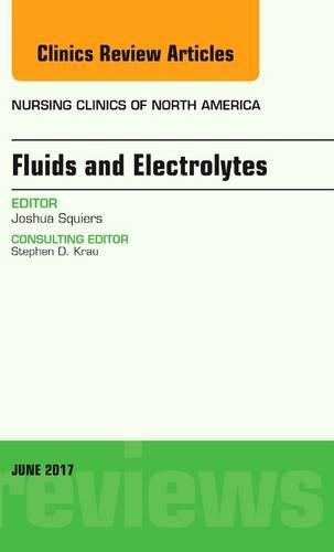 Cover image for Fluids and Electrolytes, An Issue of Nursing Clinics