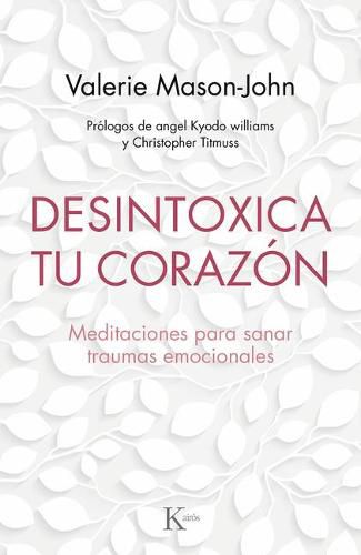 Cover image for Desintoxica Tu Corazon: Meditaciones Para Sanar Traumas Emocionales