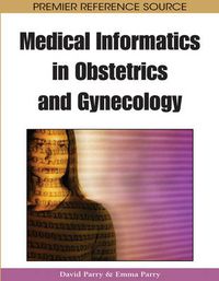 Cover image for Medical Informatics in Obstetrics and Gynecology