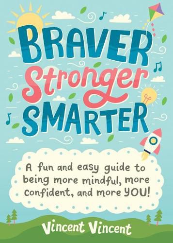 Cover image for Braver, Stronger, Smarter: A Fun and Easy Guide to Being More Mindful, More Confident, and More You!