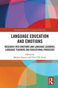 Cover image for Language Education and Emotions: Research into Emotions and Language Learners, Language Teachers and Educational Processes