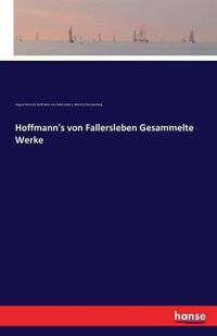 Cover image for Hoffmann's von Fallersleben Gesammelte Werke