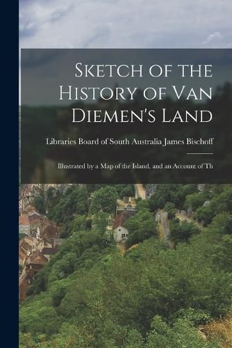 Cover image for Sketch of the History of Van Diemen's Land