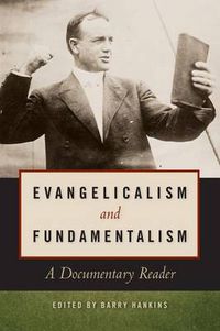 Cover image for Evangelicalism and Fundamentalism: A Documentary Reader