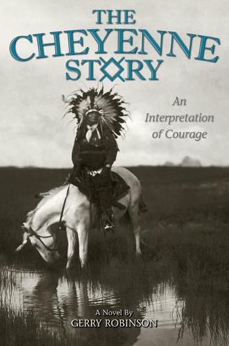 Cover image for The Cheyenne Story: An Interpretation of Courage