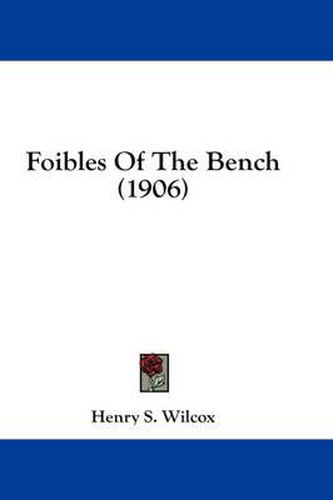 Cover image for Foibles of the Bench (1906)