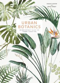 Cover image for Urban Botanics: An Indoor Plant Guide for Modern Gardeners