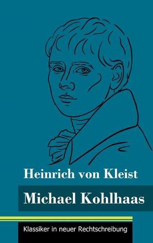 Michael Kohlhaas: (Band 34, Klassiker in neuer Rechtschreibung)