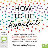 Cover image for How to be Hopeful: Your Toolkit to Rediscover Hope and Help Create a Kinder World