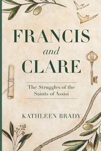 Cover image for Francis and Clare: The Struggles of the Saints of Assisi