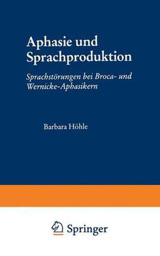 Cover image for Aphasie Und Sprachproduktion: Sprachstoerungen Bei Broca- Und Wernicke-Aphasikern