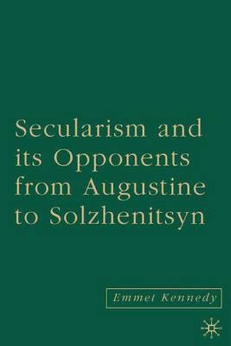 Cover image for Secularism and its Opponents from Augustine to Solzhenitsyn