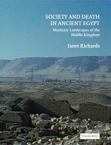 Cover image for Society and Death in Ancient Egypt: Mortuary Landscapes of the Middle Kingdom