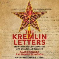 Cover image for The Kremlin Letters Lib/E: Stalin's Wartime Correspondence with Churchill and Roosevelt