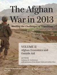 Cover image for The Afghan War in 2013: Meeting the Challenges of Transition: Afghan Economics and Outside Aid
