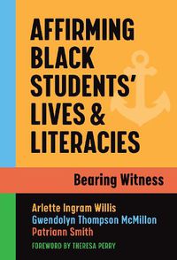 Cover image for Affirming Black Students' Lives and Literacies: Bearing Witness