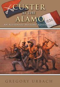 Cover image for Custer at the Alamo