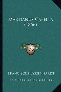 Cover image for Martianus Capella (1866)