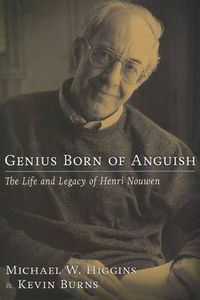 Cover image for Genius Born of Anguish: The Life and Legacy of Henri Nouwen