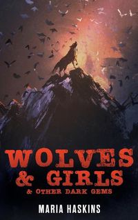 Cover image for Wolves & Girls & Other Dark Gems