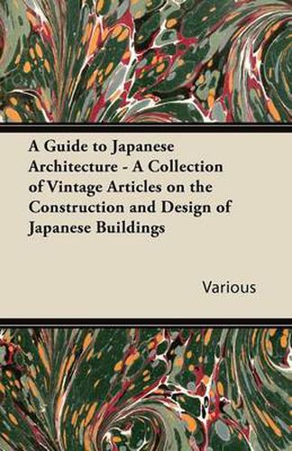 Cover image for A Guide to Japanese Architecture - A Collection of Vintage Articles on the Construction and Design of Japanese Buildings