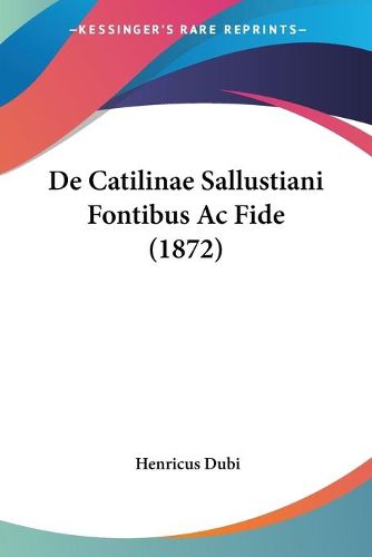 de Catilinae Sallustiani Fontibus AC Fide (1872)