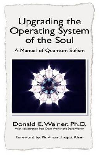 Cover image for Upgrading the Operating System of the Soul: A Manuel of Quantum Sufism