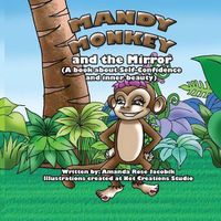 Cover image for Mandy Monkey and the Mirror: A Book about Self-Confidence and Inner Beauty